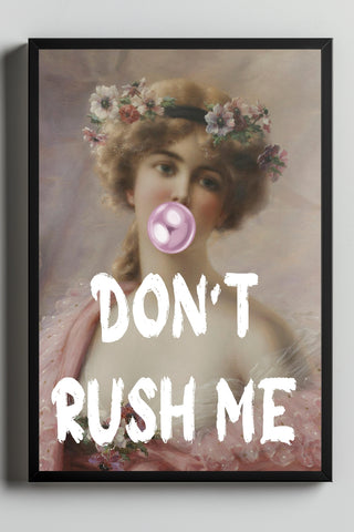 Don't Rush Her Wall Art Print — Empowering Feminine Quote Poster