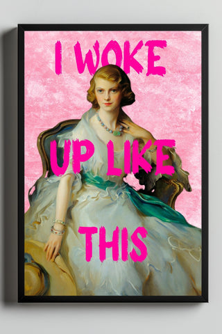 I Woke Up Like This! Wall Art Print — Bold Self-Confidence Quote Poster