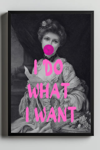 I Do What I Want Wall Art Print — Bold Empowerment Quote Poster
