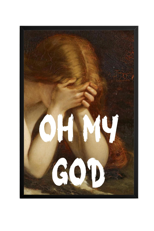 Oh My God –  Tablo Boyutlarında ve Yüksek Kaliteli Poster