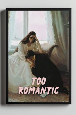 Too Romantic Wall Art Print — Bold Romance Quote Poster