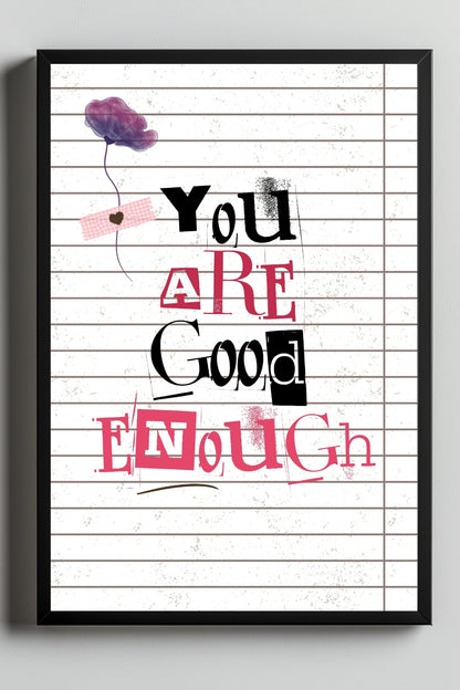 You are Good Enough –  Tablo Boyutlarında ve Yüksek Kaliteli Poster