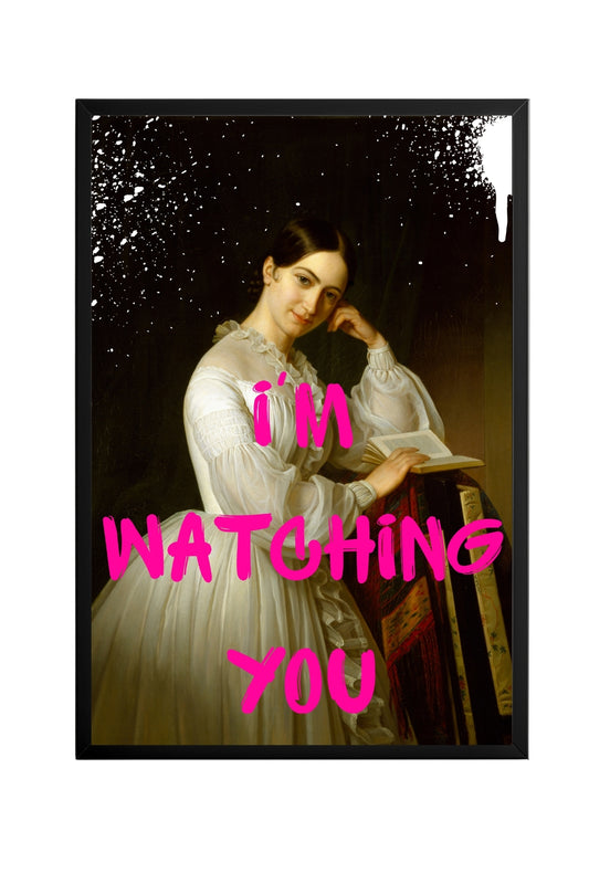 I'm Watching You –  Tablo Boyutlarında ve Yüksek Kaliteli Poster