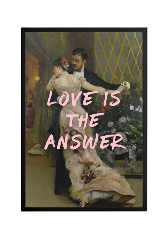 Love is the Answer –  Tablo Boyutlarında ve Yüksek Kaliteli Poster