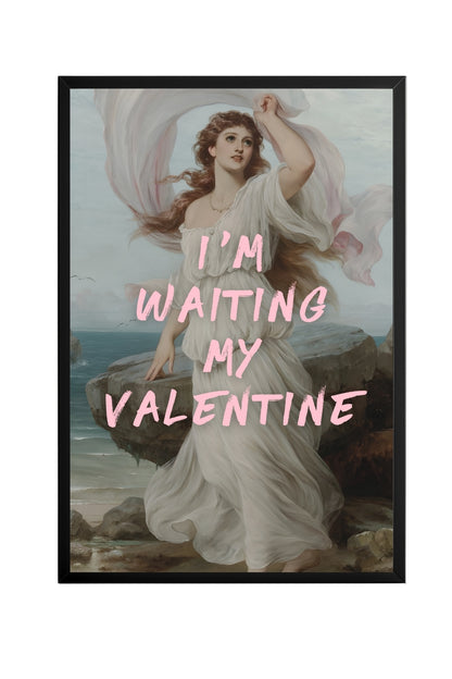 I'm Waiting My Valentine –  Tablo Boyutlarında ve Yüksek Kaliteli Poster