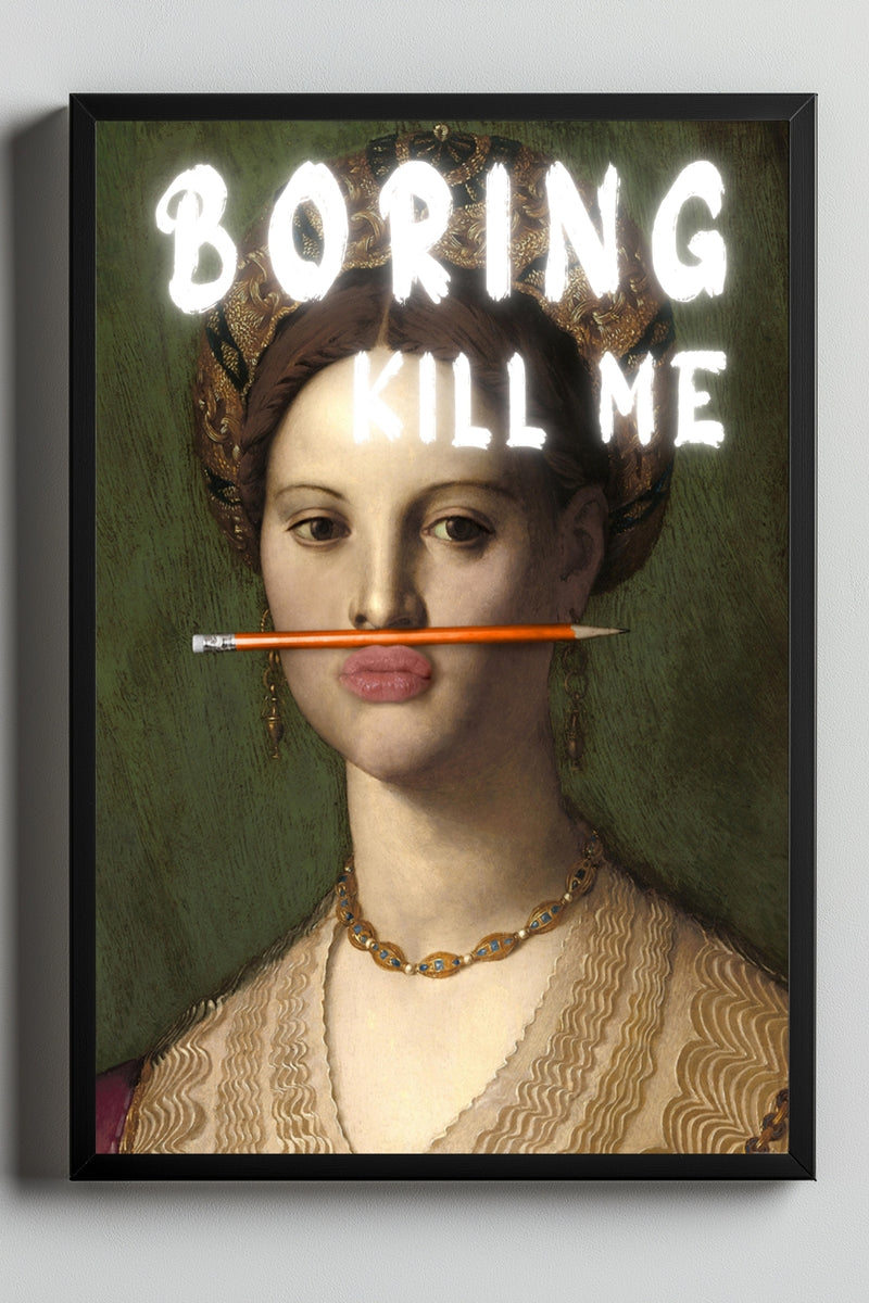 Boring Kill Me Wall Art Print — Sarcastic Typography Poster
