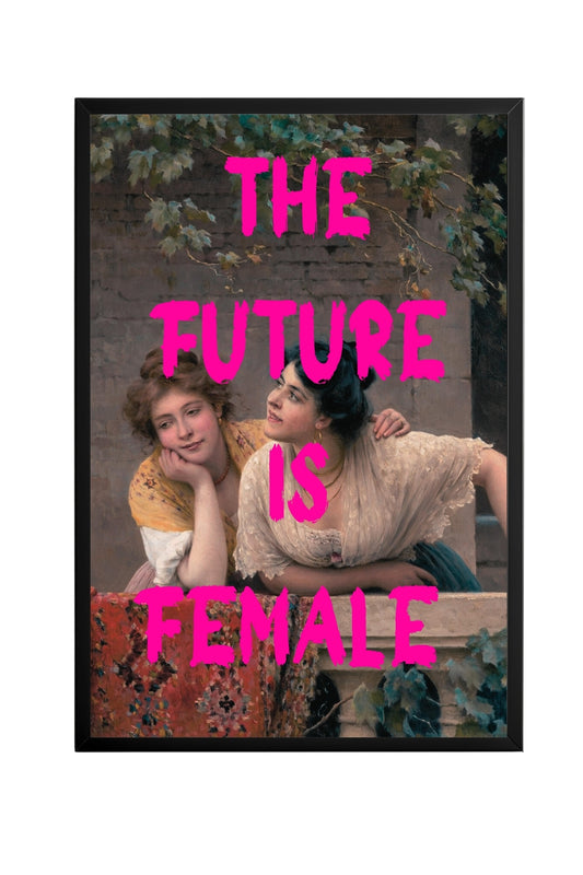 The Future is Female –  Tablo Boyutlarında ve Yüksek Kaliteli Poster