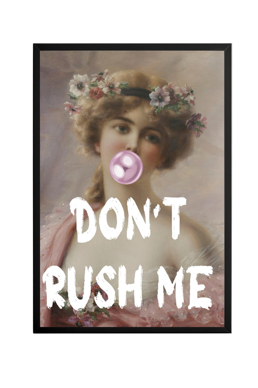 Don't Rush Her –  Tablo Boyutlarında ve Yüksek Kaliteli Poster