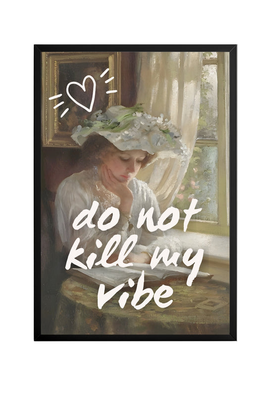 Do Not Kill My Vibe –  Tablo Boyutlarında ve Yüksek Kaliteli Poster