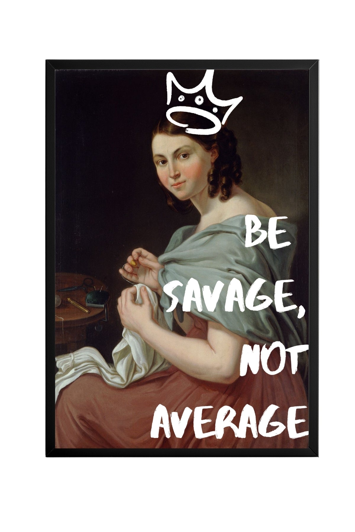 Be Savage –  Tablo Boyutlarında ve Yüksek Kaliteli Poster