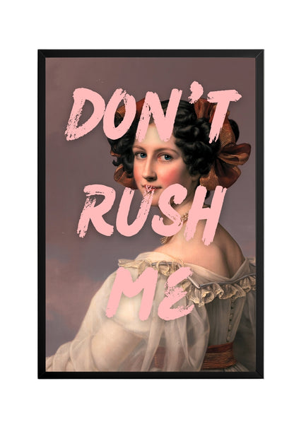 Don't Rush –  Tablo Boyutlarında ve Yüksek Kaliteli Poster
