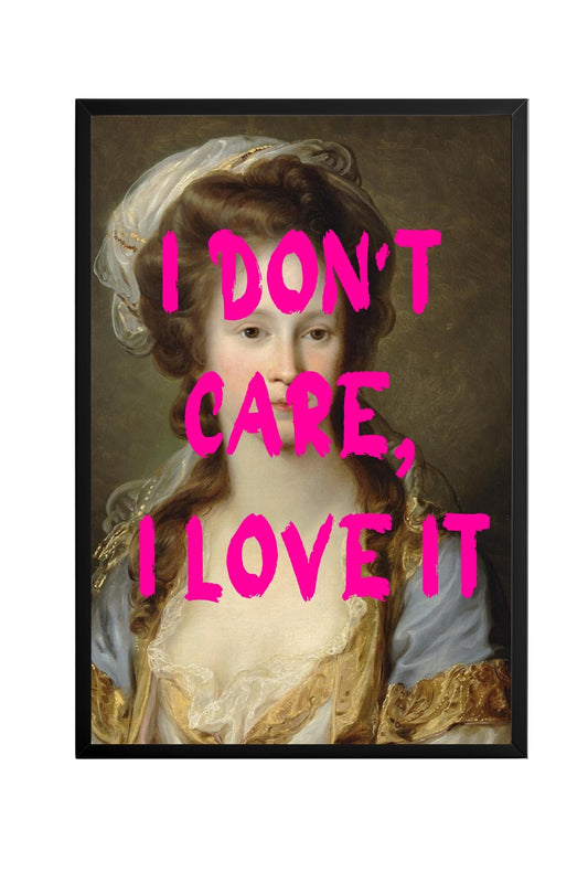 I Don't Care –  Tablo Boyutlarında ve Yüksek Kaliteli Poster