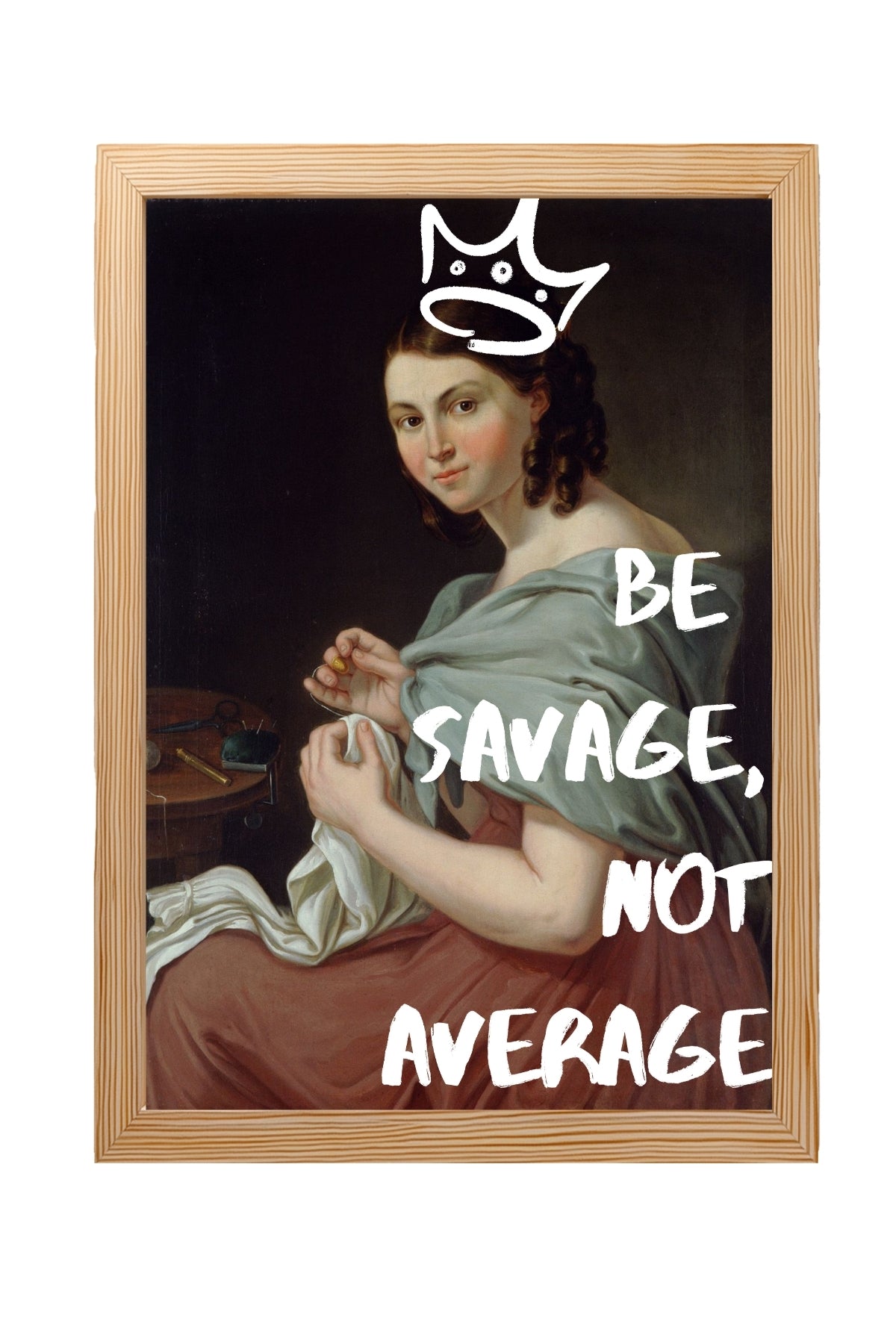 Be Savage Wall Art Print — Bold Empowerment Quote Poster