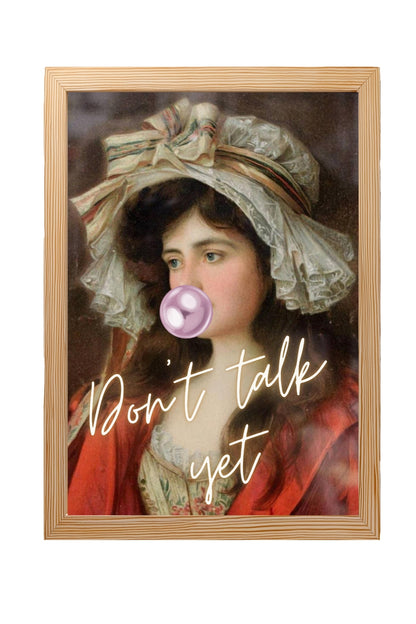 Don't Talk Yet! –  Tablo Boyutlarında ve Yüksek Kaliteli Poster