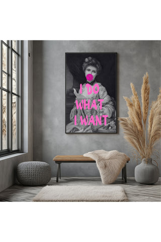 I Do What I Want Wall Art Print — Bold Empowerment Quote Poster