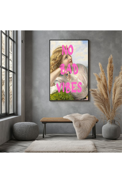 No Bad Vibes –  Tablo Boyutlarında ve Yüksek Kaliteli Poster