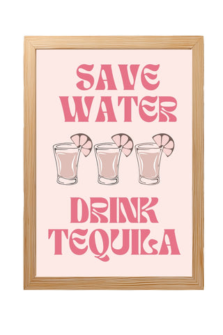 Save Water Drink Tequila Wall Art Print — Funny Cocktail Quote Poster