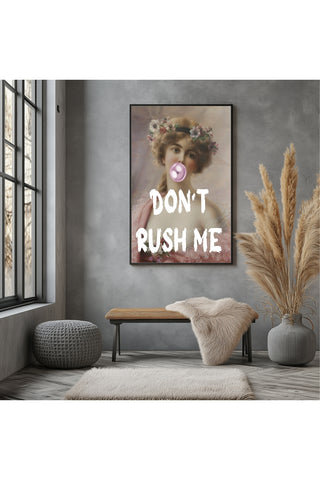 Don't Rush Her Wall Art Print — Empowering Feminine Quote Poster