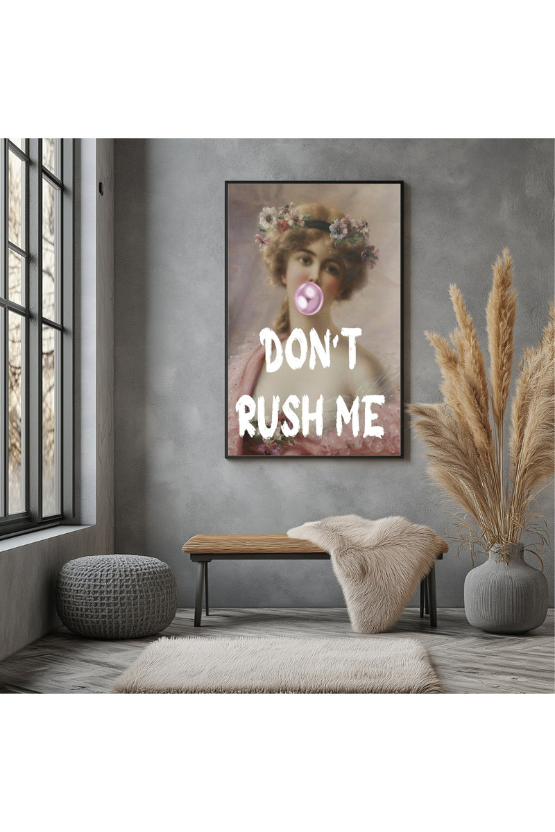 Don't Rush Her Wall Art Print — Empowering Feminine Quote Poster