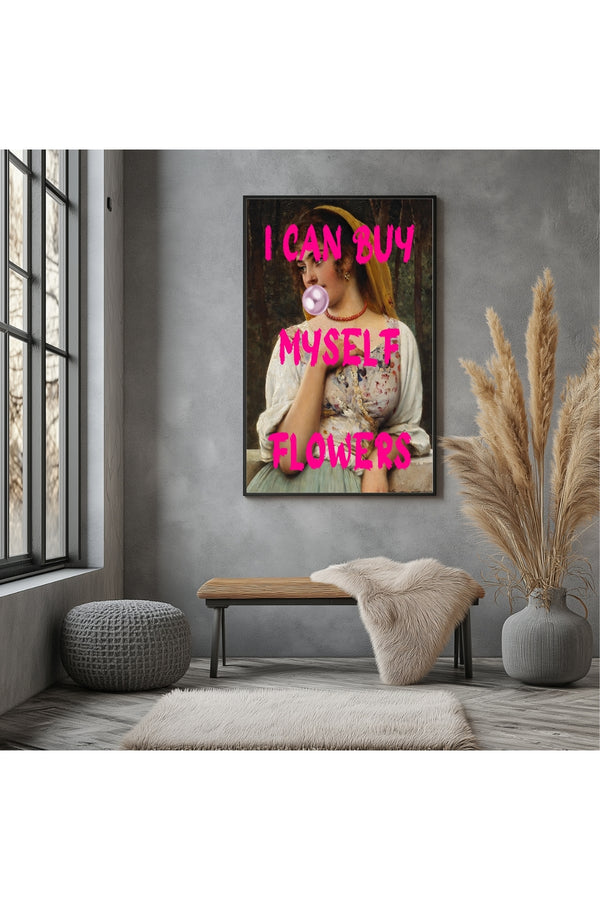 I Can Buy Myself Flowers Wall Art Print — Self-Love Empowerment Quote Poster