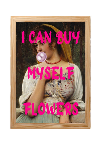 I Can Buy Myself Flowers Wall Art Print — Self-Love Empowerment Quote Poster