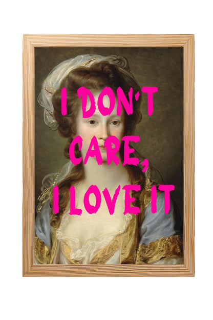 I Don't Care –  Tablo Boyutlarında ve Yüksek Kaliteli Poster
