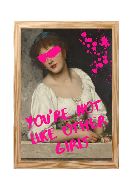 You're Not Like Other Girls ! –  Tablo Boyutlarında ve Yüksek Kaliteli Poster