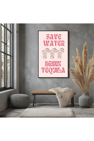 Save Water Drink Tequila Wall Art Print — Funny Cocktail Quote Poster