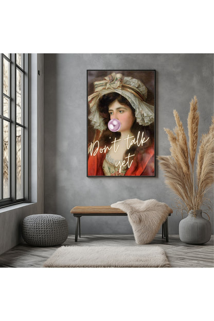 Don't Talk Yet! –  Tablo Boyutlarında ve Yüksek Kaliteli Poster