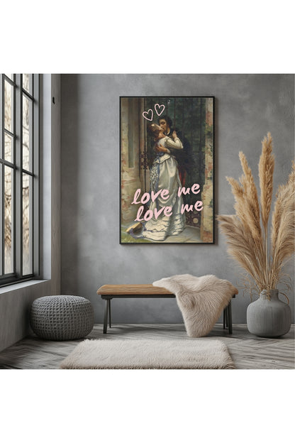 Love Me –  Tablo Boyutlarında ve Yüksek Kaliteli Poster
