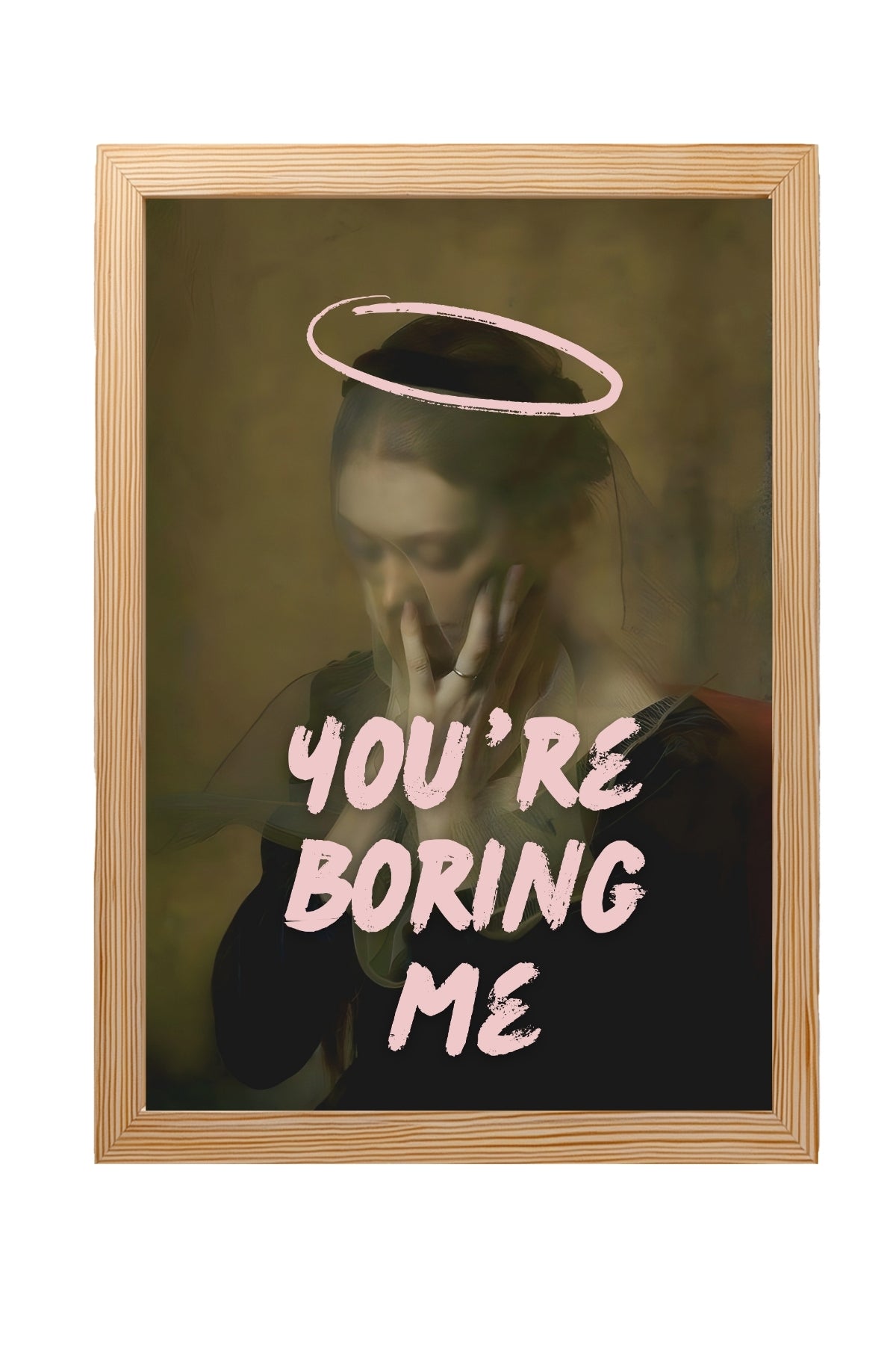 You're Boring Me Wall Art Print — Dry Sarcastic Quote Poster