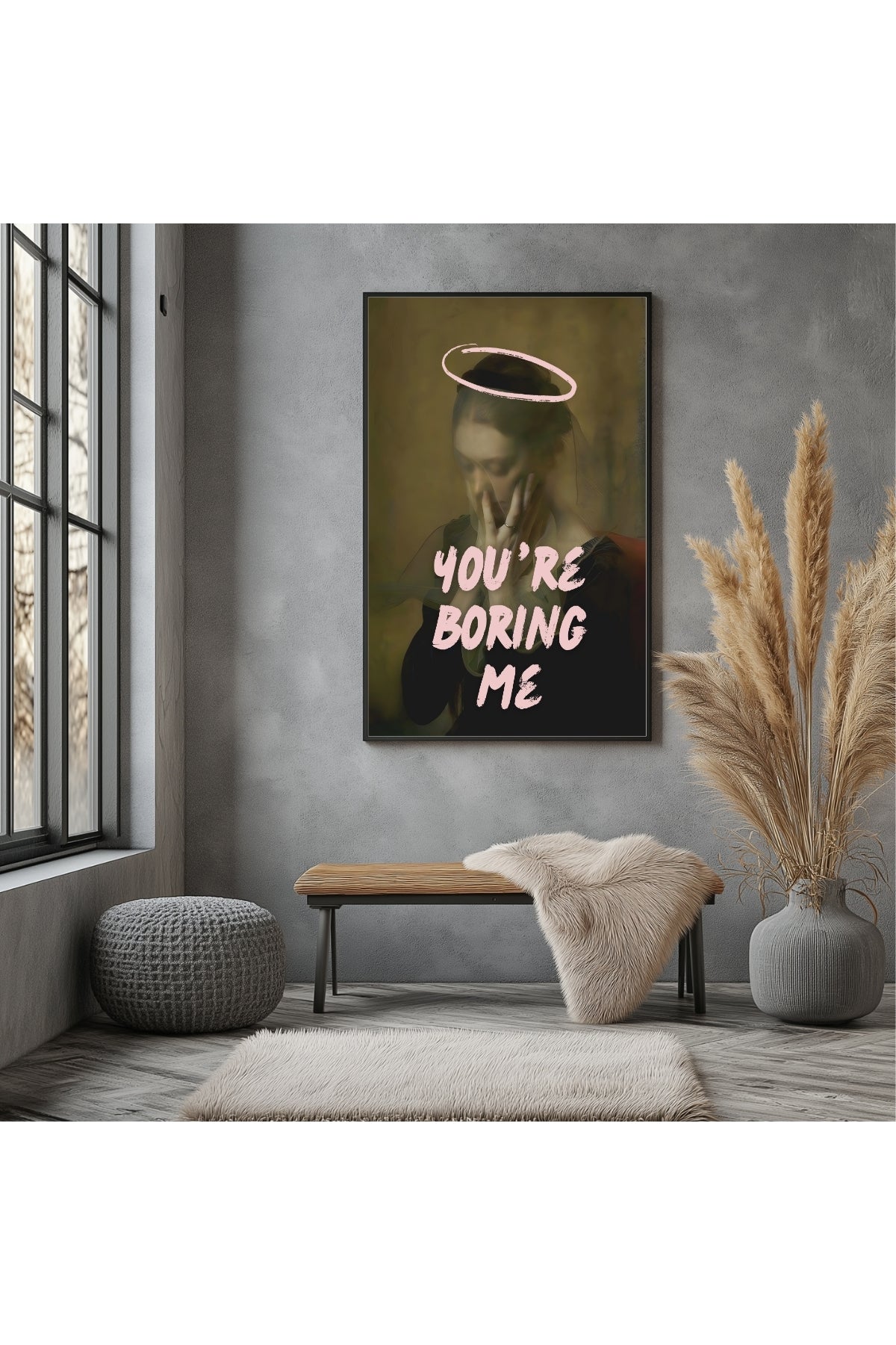 You're Boring Me Wall Art Print — Dry Sarcastic Quote Poster