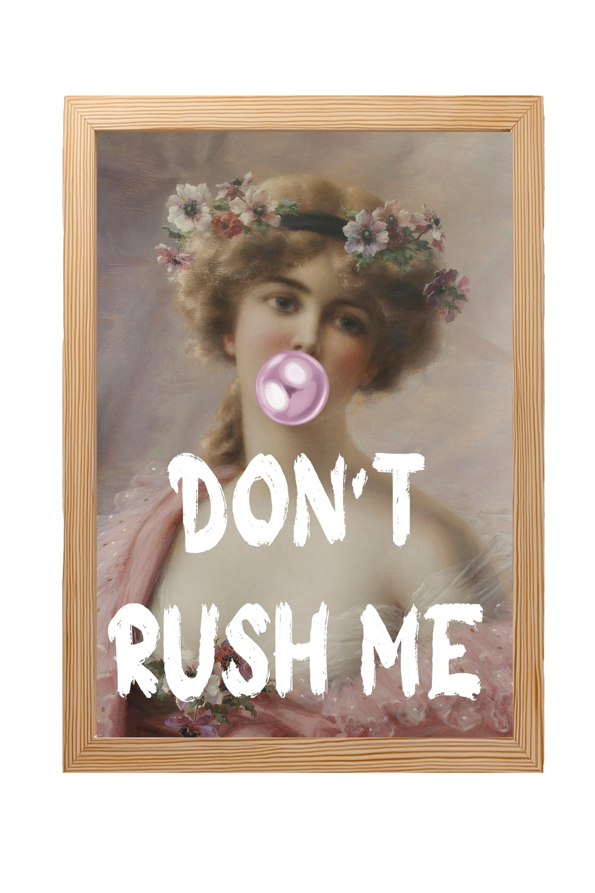 Don't Rush Her Wall Art Print — Empowering Feminine Quote Poster