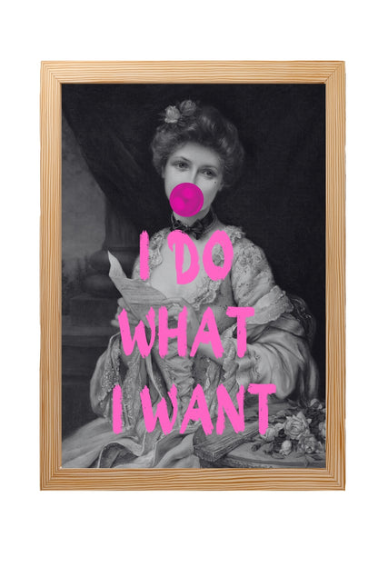 I Do What I Want –  Tablo Boyutlarında ve Yüksek Kaliteli Poster