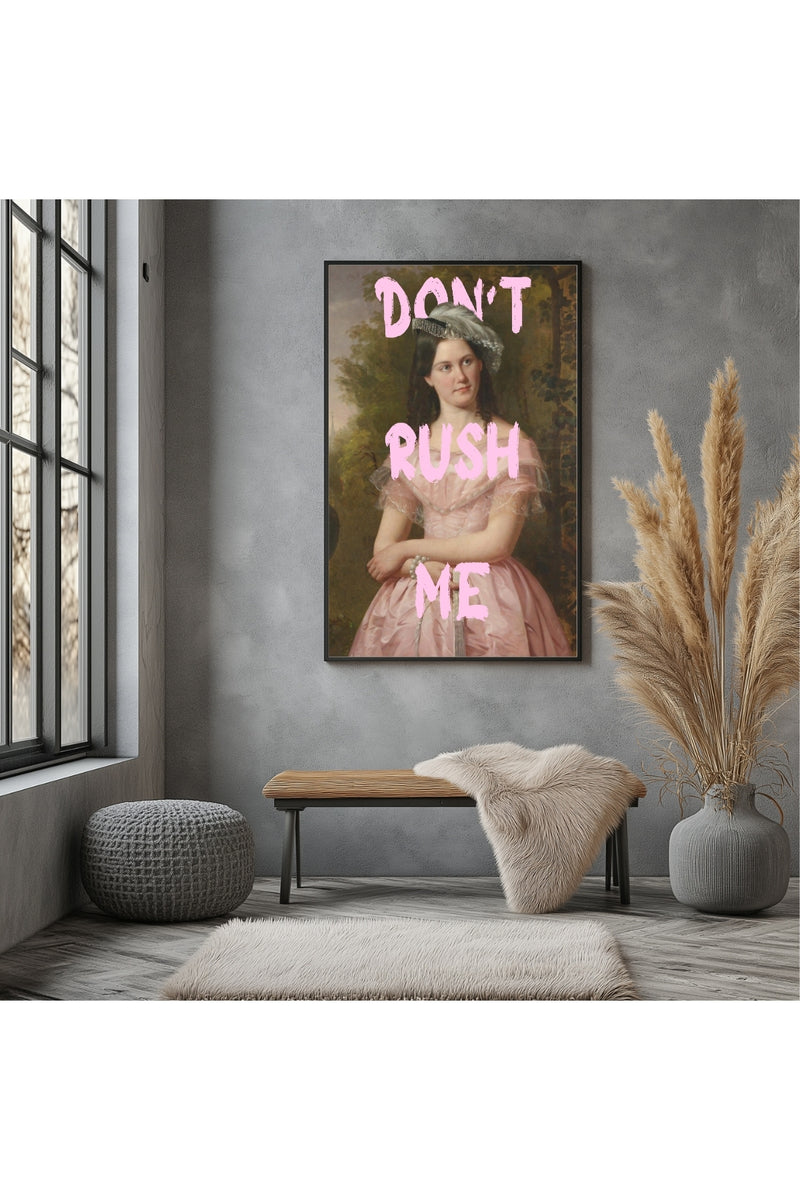 Don't Rush Me Wall Art Print — Bold Self-Pace Quote Poster