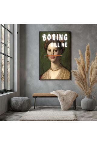 Boring Kill Me Wall Art Print — Sarcastic Typography Poster