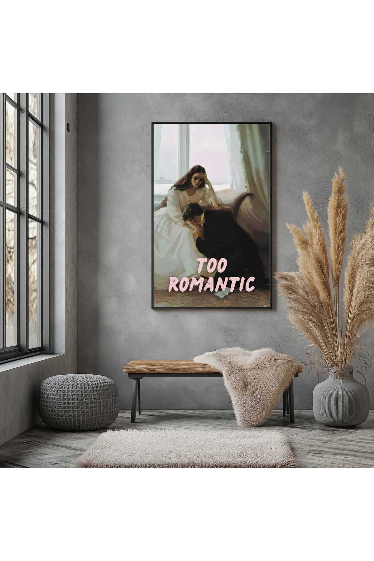 Too Romantic Wall Art Print — Bold Romance Quote Poster