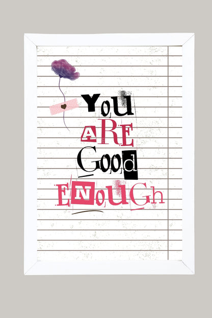 You are Good Enough –  Tablo Boyutlarında ve Yüksek Kaliteli Poster