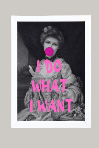 I Do What I Want Wall Art Print — Bold Empowerment Quote Poster
