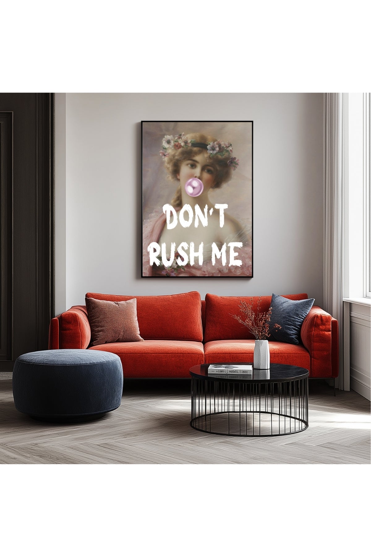 Don't Rush Her Wall Art Print — Empowering Feminine Quote Poster