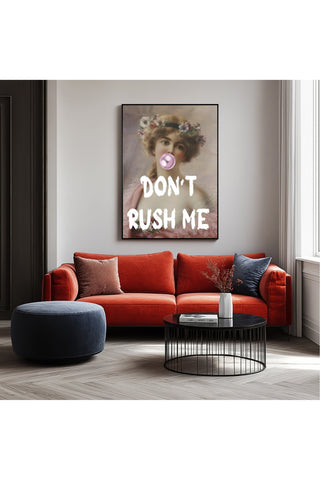 Don't Rush Her Wall Art Print — Empowering Feminine Quote Poster