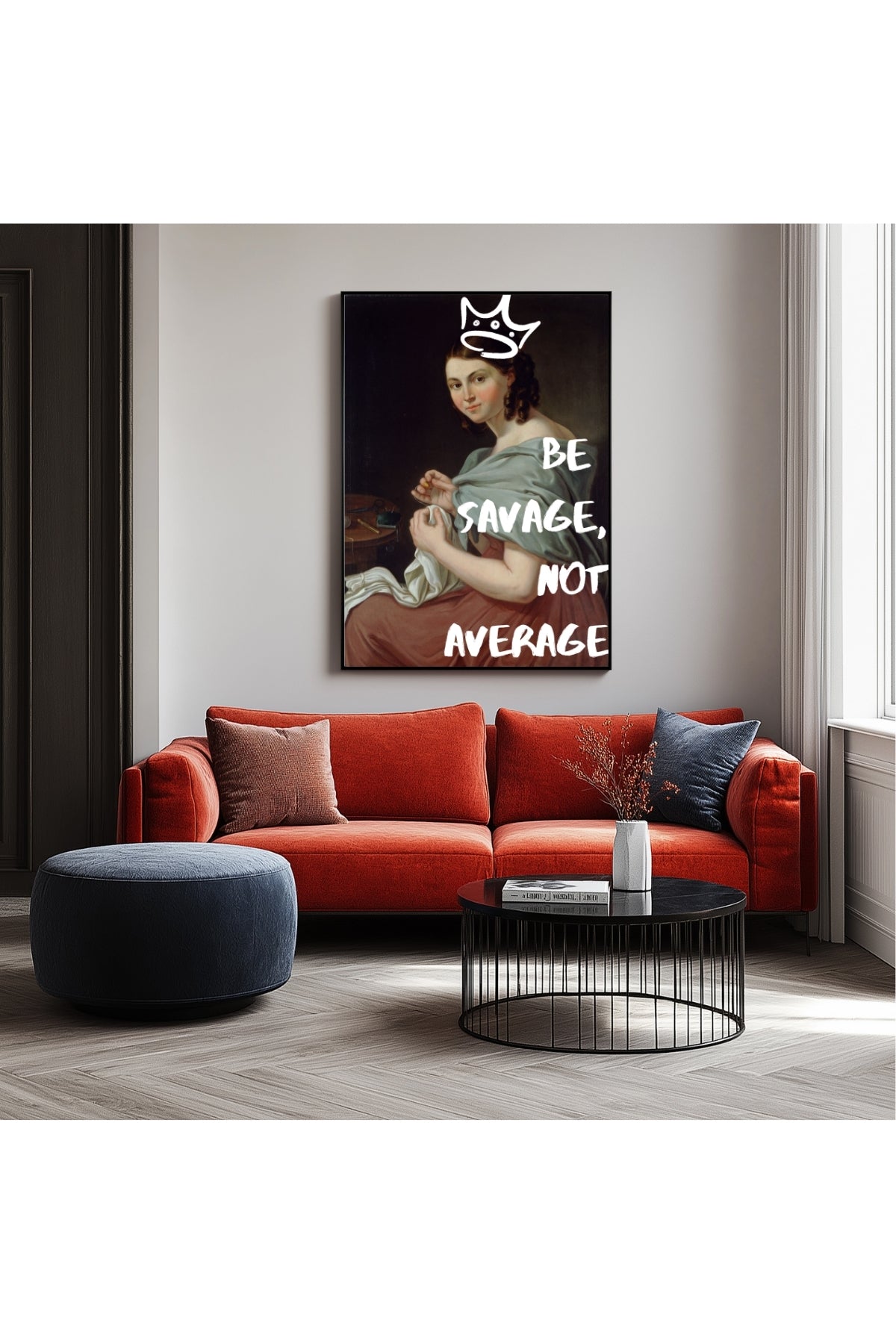 Be Savage Wall Art Print — Bold Empowerment Quote Poster