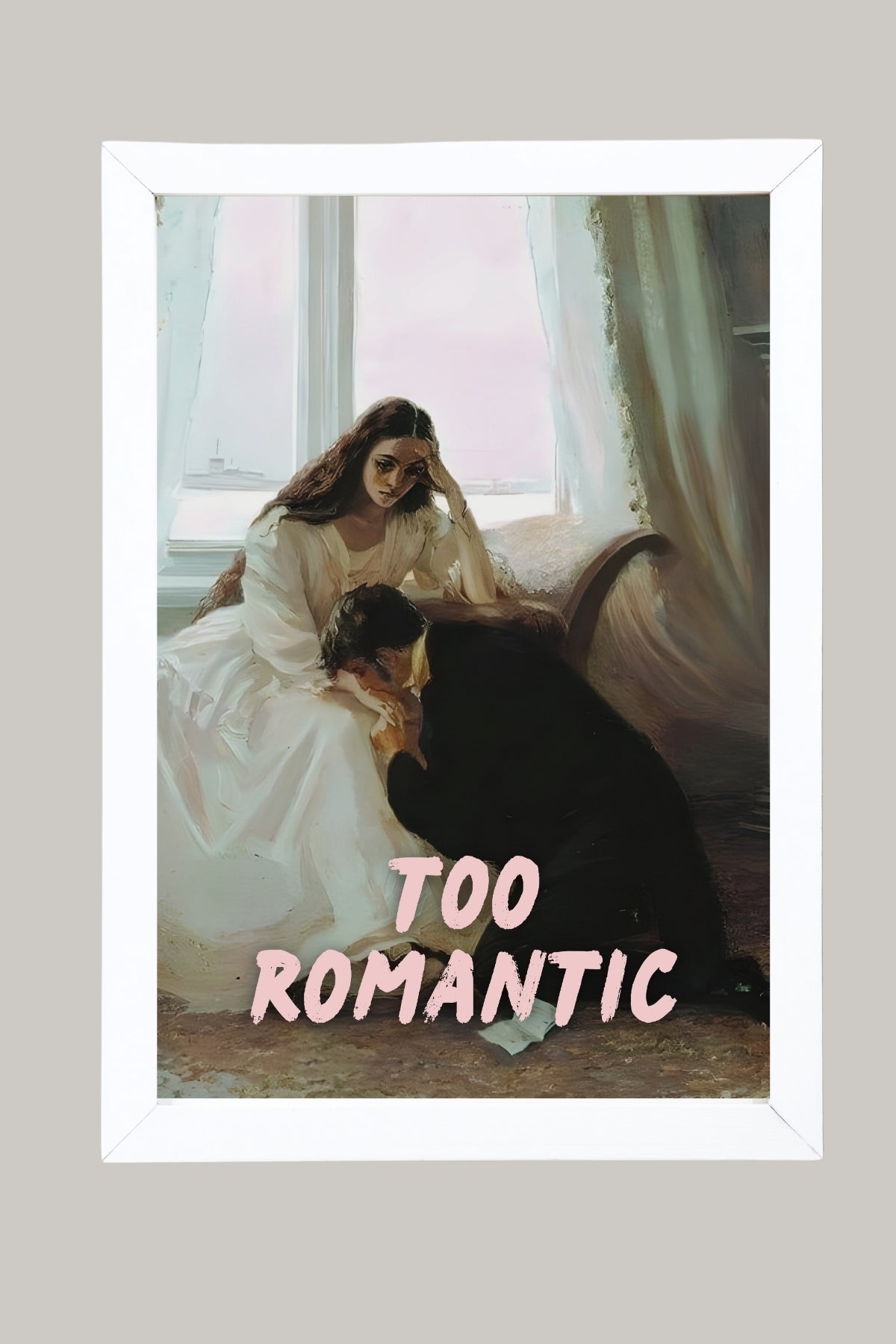 Too Romantic Wall Art Print — Bold Romance Quote Poster