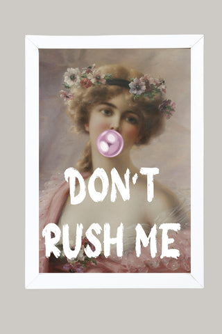 Don't Rush Her Wall Art Print — Empowering Feminine Quote Poster