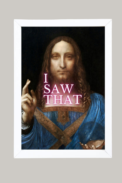 I Saw That –  Tablo Boyutlarında ve Yüksek Kaliteli Poster