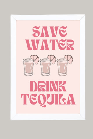 Save Water Drink Tequila Wall Art Print — Funny Cocktail Quote Poster