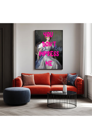 You Don't Impress Me Wall Art Print — Bold Sarcastic Quote Poster