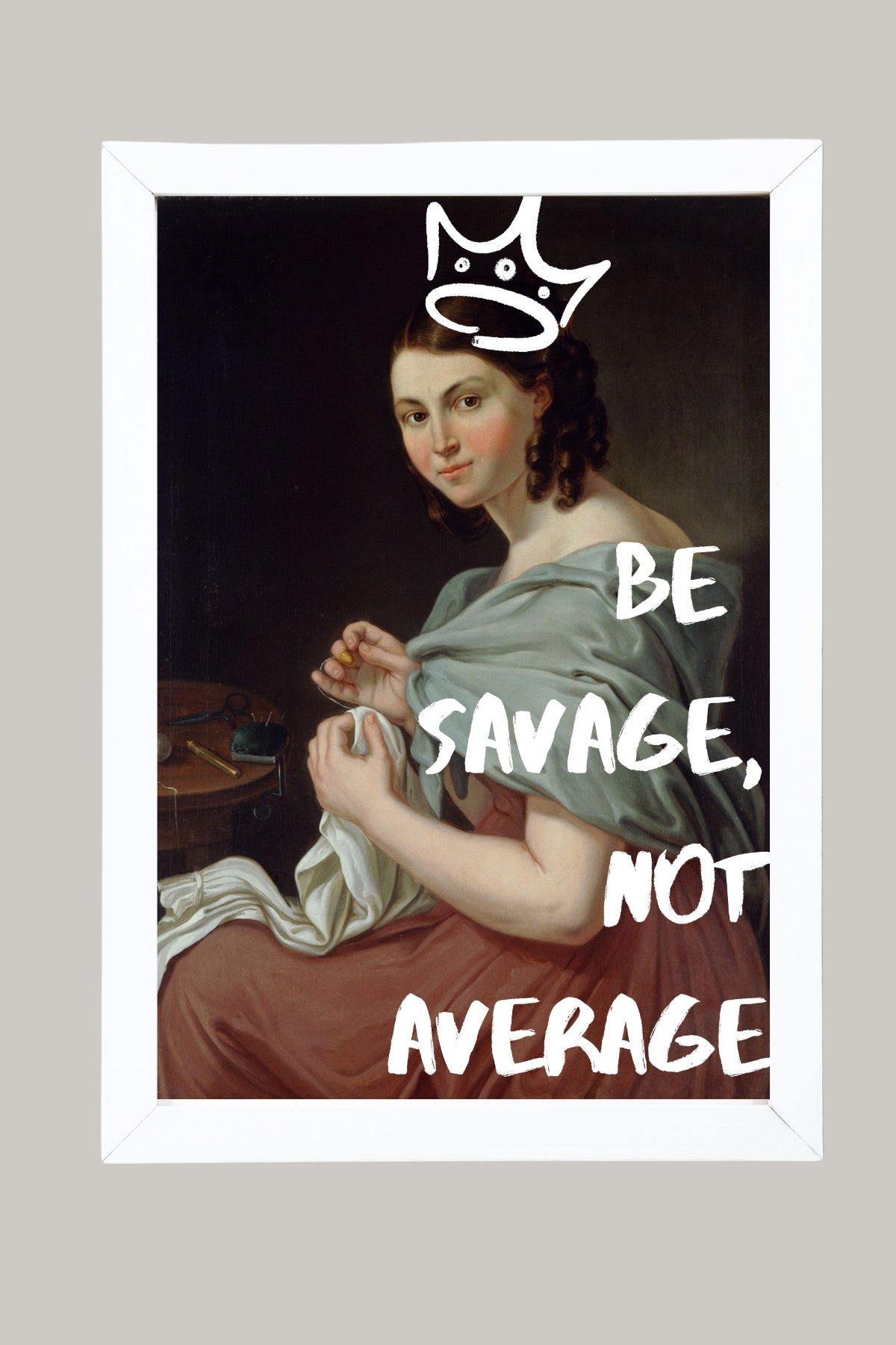 Be Savage Wall Art Print — Bold Empowerment Quote Poster