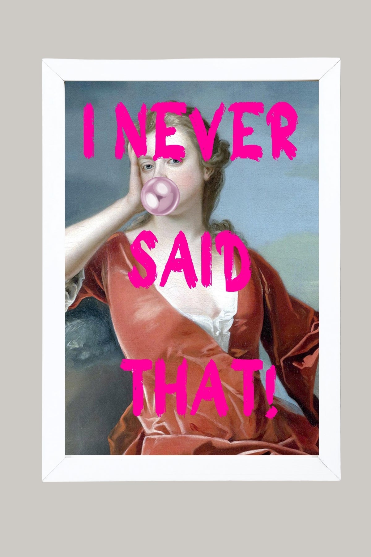 I Never Said That! Wall Art Print — Funny Sarcastic Quote Poster