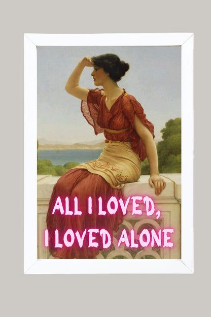 All I Loved, I Loved Alone –  Tablo Boyutlarında ve Yüksek Kaliteli Poster